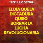 19 de julio de 1976: el día que la dictadura quiso borrar la lucha revolucionaria