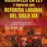 Incumplen la ley y trafican una reforma laboral del siglo XIX